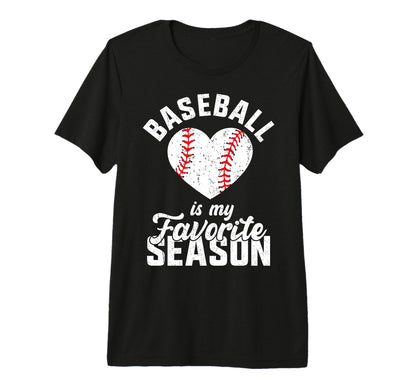 Baseball Is My Favorite Season Heart T-Shirt - Unique Graphic Men Women - T-Shirt, Sweatshirt, Hoodie