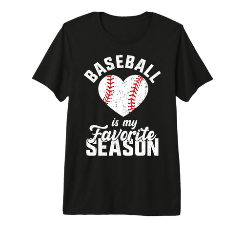 Baseball Is My Favorite Season Heart T-Shirt - Unique Graphic Men Women - T-Shirt, Sweatshirt, Hoodie