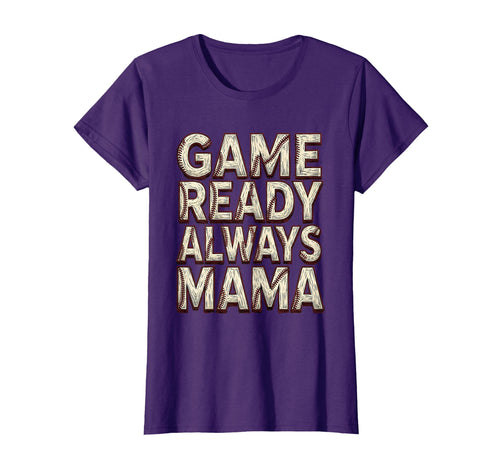 Game Ready Always Mama Baseball Mom T-Shirt - Fun Novelty Design for Adults - T-Shirt, Sweatshirt, Hoodie