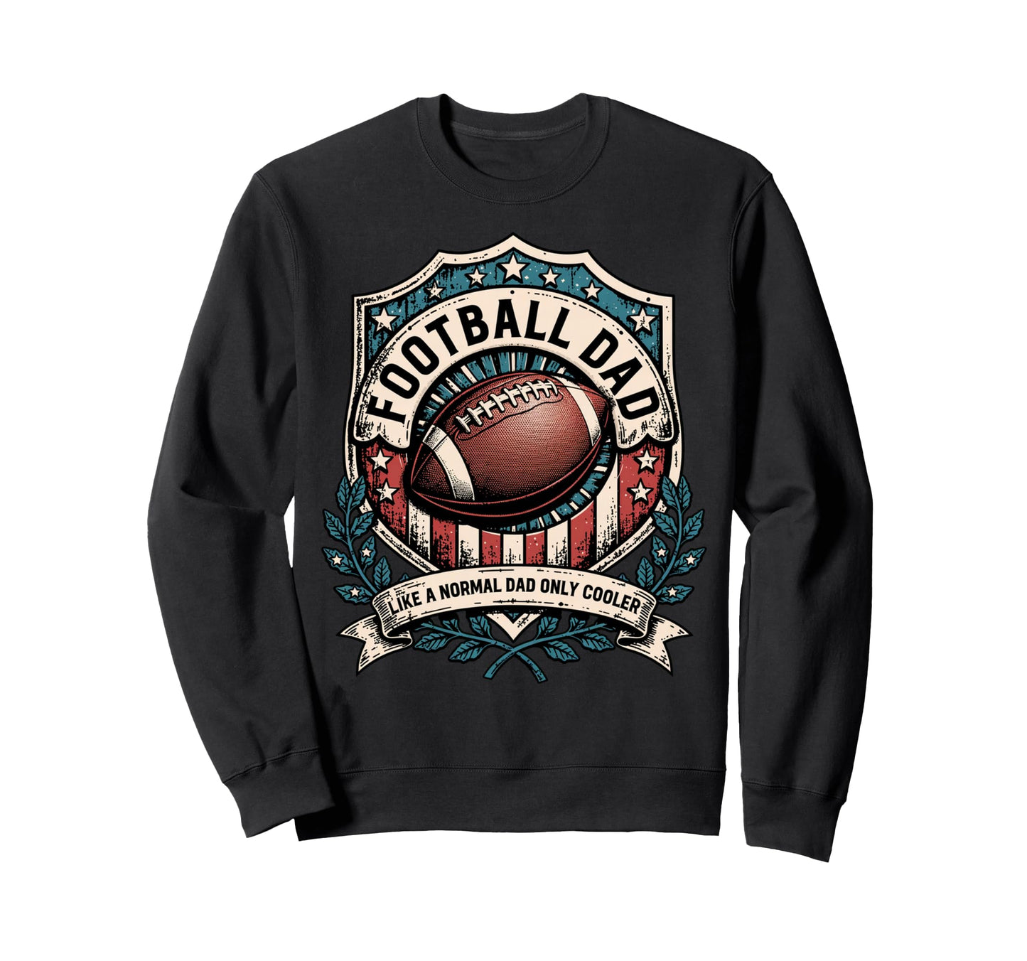 Funny Football Dad Like Normal Dad Sweatshirt - Trendy Graphic for Adults - T-Shirt, Sweatshirt, Hoodie