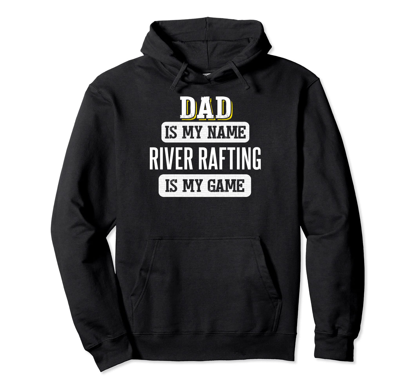 Funny River Rafting Gift Dad Hoodie - Casual Everyday Wear for Adults - T-Shirt, Sweatshirt, Hoodie
