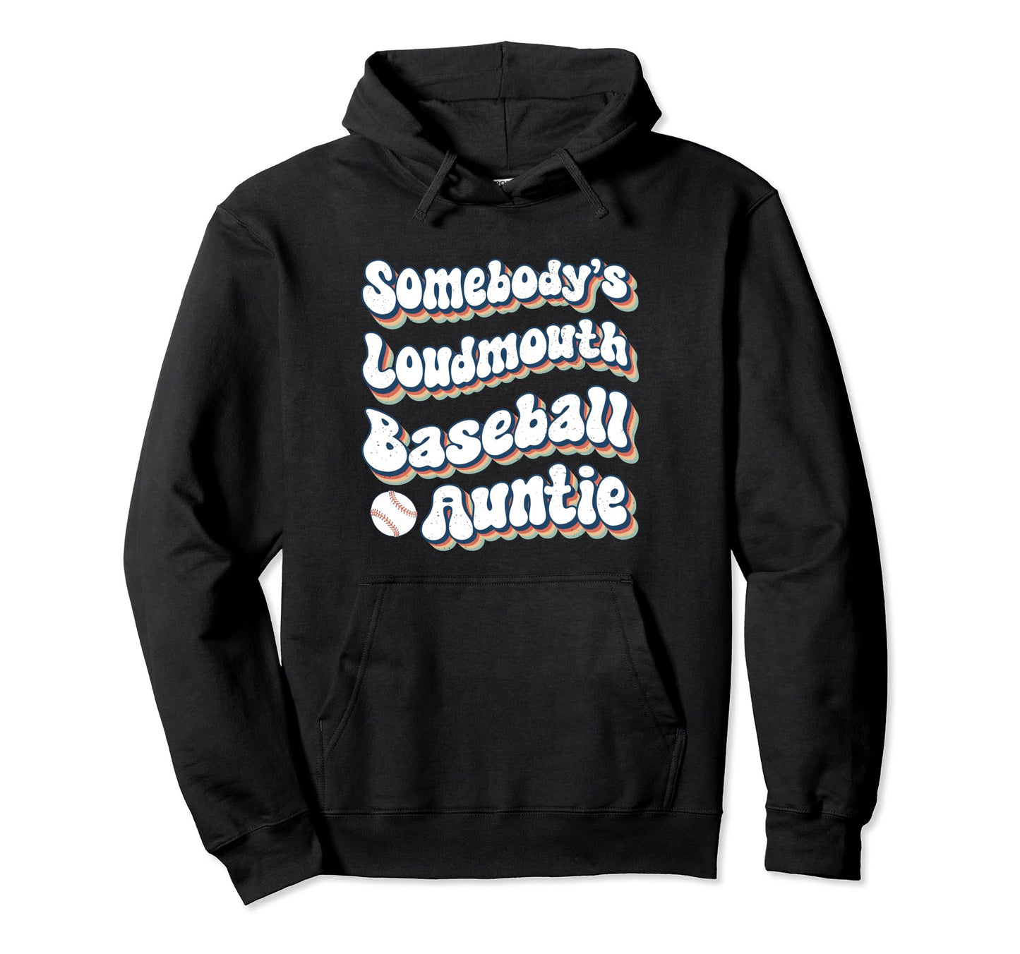 Somebodys Loudmouth Baseball Auntie Hoodie - Novelty Apparel Men Women - T-Shirt, Sweatshirt, Hoodie