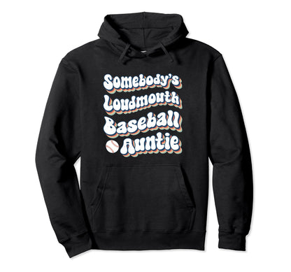 Somebodys Loudmouth Baseball Auntie Hoodie - Novelty Apparel Men Women - T-Shirt, Sweatshirt, Hoodie