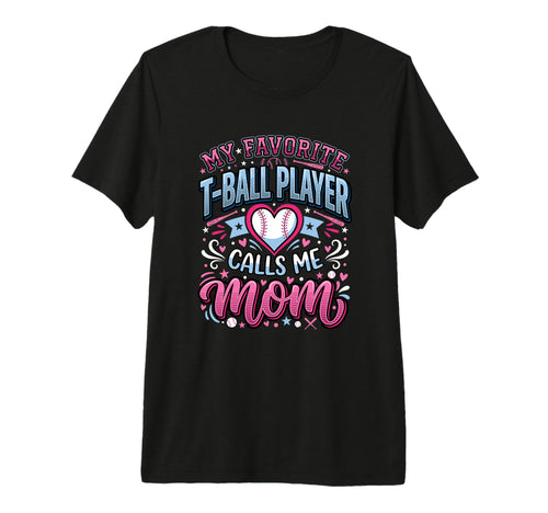 Favorite T Ball Player Calls Me Mom T-Shirt - Trendy Graphic for Adults - T-Shirt, Sweatshirt, Hoodie