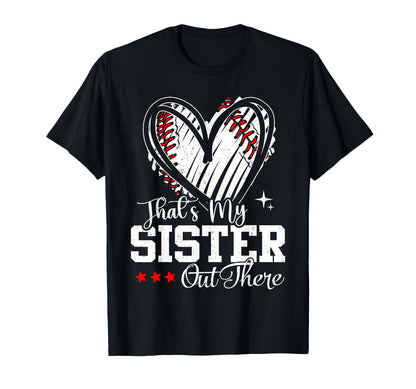 Thats My Sister Out There Baseball T-Shirt - Novelty Apparel Men Women - T-Shirt, Sweatshirt, Hoodie