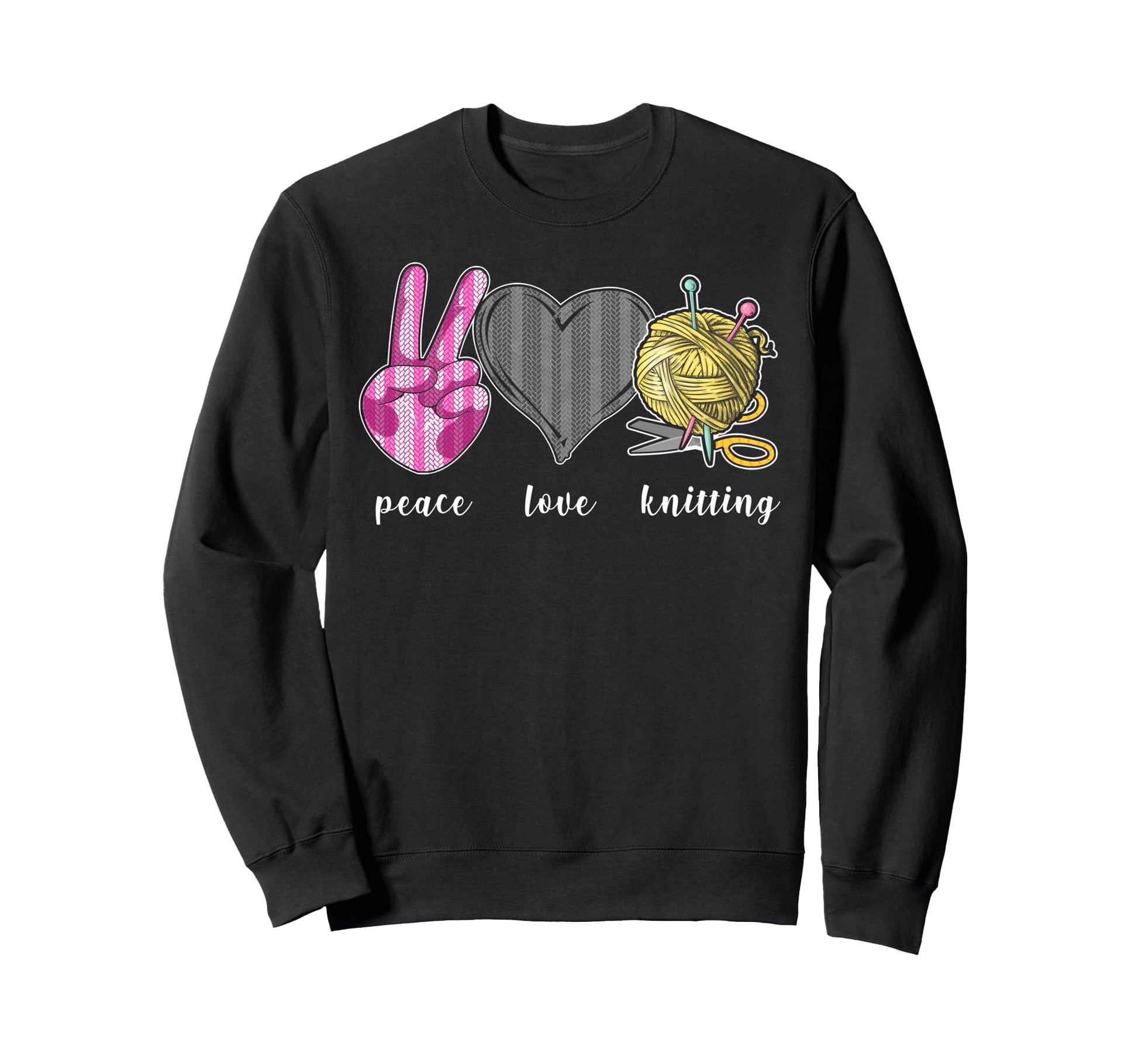 Knitting Knitter Peace Love Sweatshirt - Casual Everyday Wear Unisex - T-Shirt, Sweatshirt, Hoodie