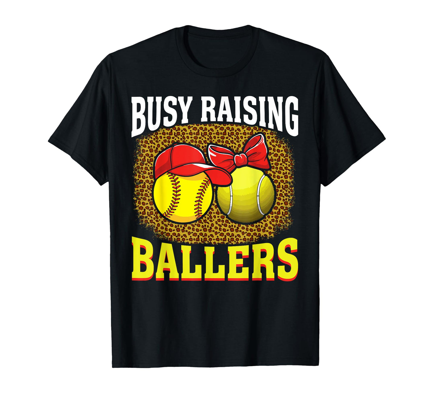 Busy Raising Ballers Softball Tennis T-Shirt - Fun Novelty Design Unisex - T-Shirt, Sweatshirt, Hoodie