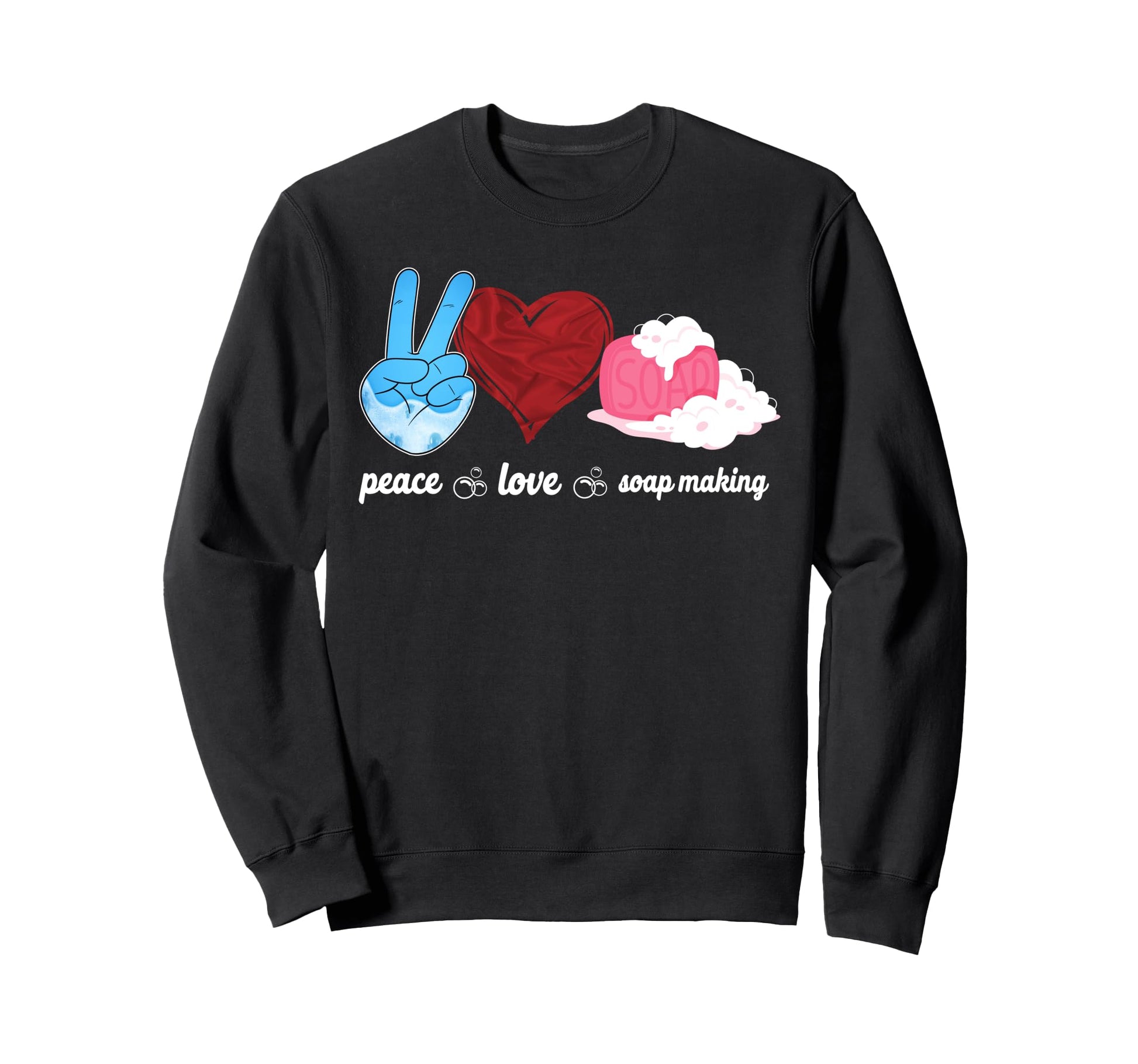 Soap Making Crafting Peace Love Soap Sweatshirt - Aesthetic Graphic Unisex - T-Shirt, Sweatshirt, Hoodie
