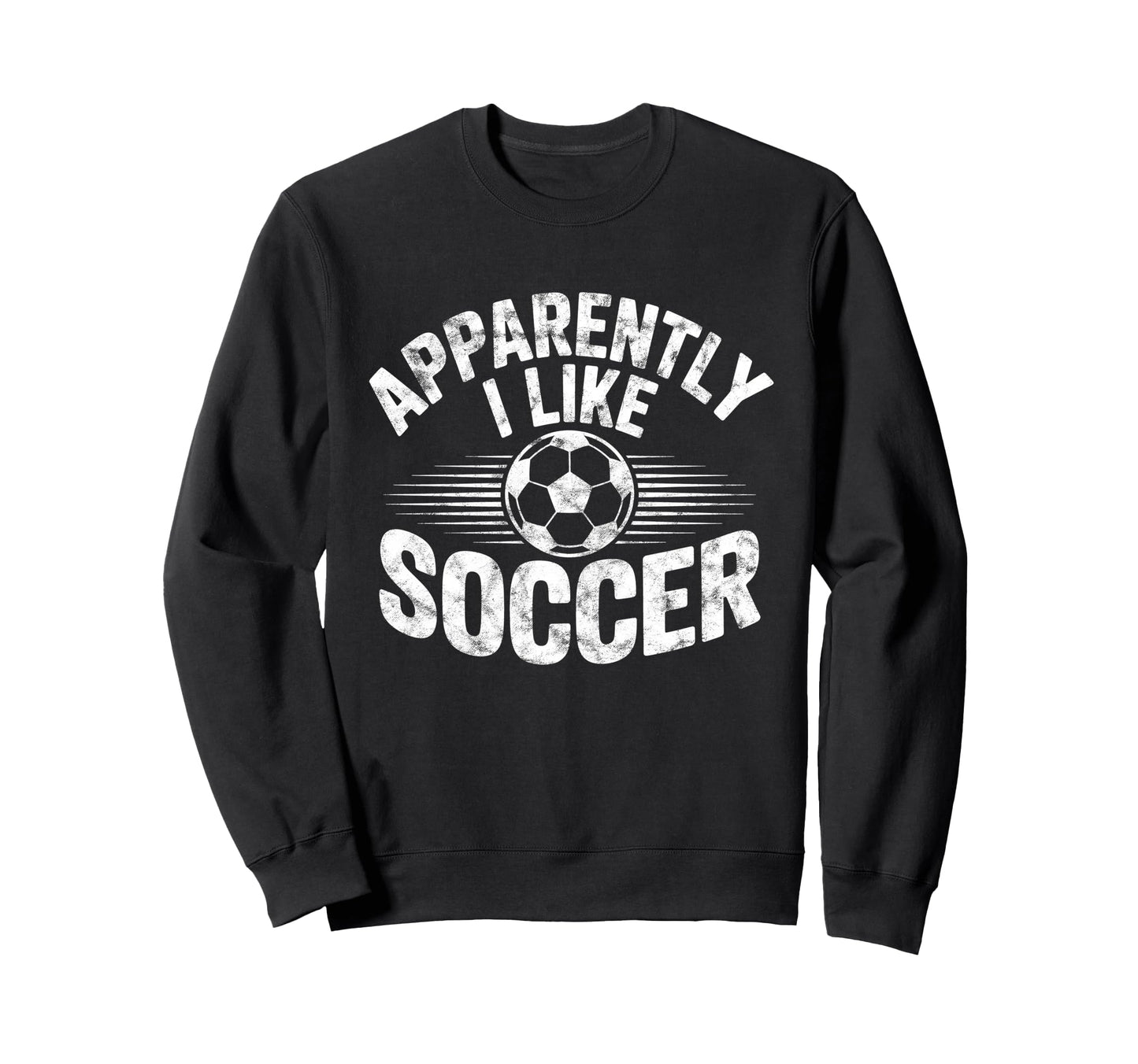 Apparently I Like Soccer Game Day Mom Sweatshirt - Trendy Graphic Unisex - T-Shirt, Sweatshirt, Hoodie