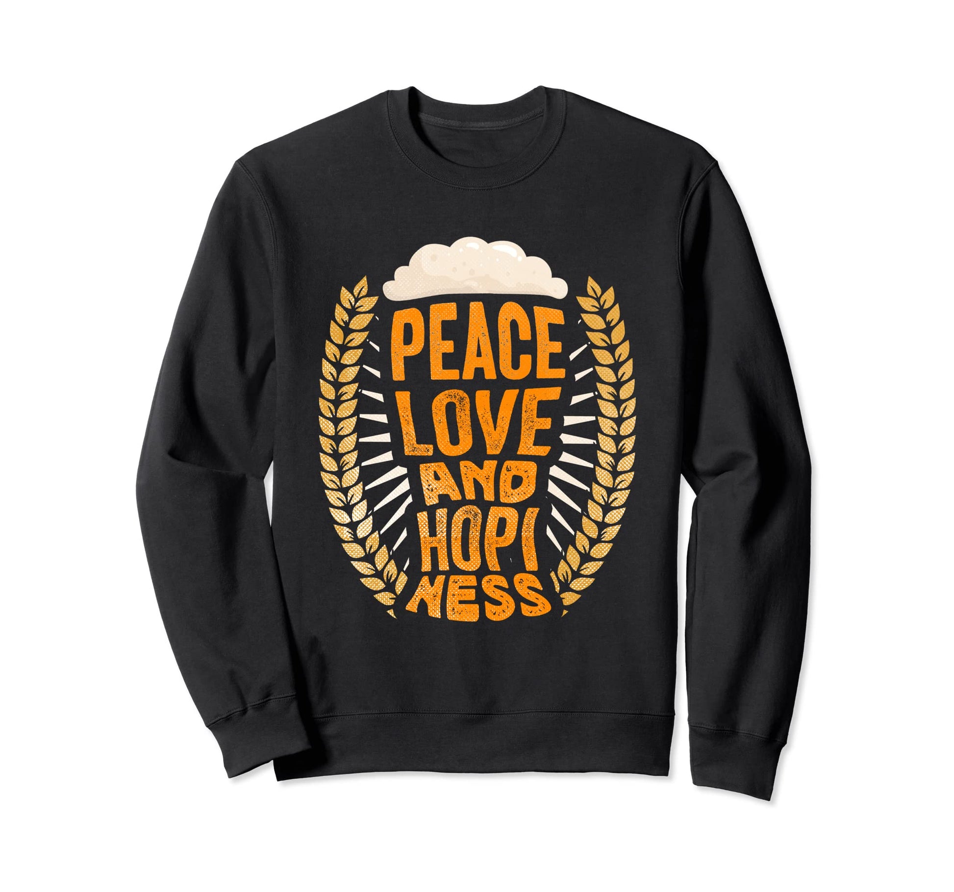 Hops Beer Peace Love And Hopiness Sweatshirt - Graphic Print for Adults - T-Shirt, Sweatshirt, Hoodie