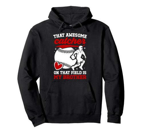 Baseball Catcher Sister Proud Baseball Hoodie - Graphic Print Men Women - T-Shirt, Sweatshirt, Hoodie