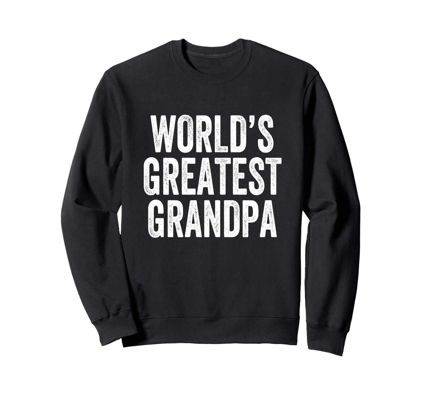 Worlds Greatest Grandpa Sweatshirt - Casual Everyday Wear for Adults - T-Shirt, Sweatshirt, Hoodie