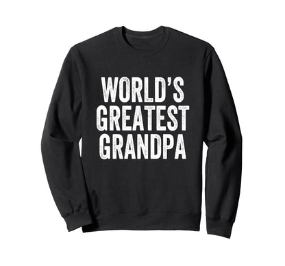 Worlds Greatest Grandpa Sweatshirt - Casual Everyday Wear for Adults - T-Shirt, Sweatshirt, Hoodie