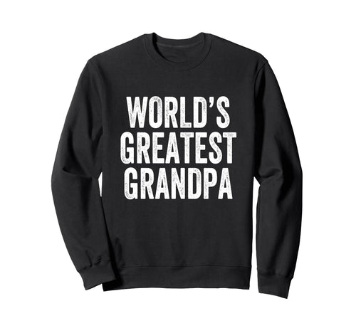 Worlds Greatest Grandpa Sweatshirt - Casual Everyday Wear for Adults - T-Shirt, Sweatshirt, Hoodie