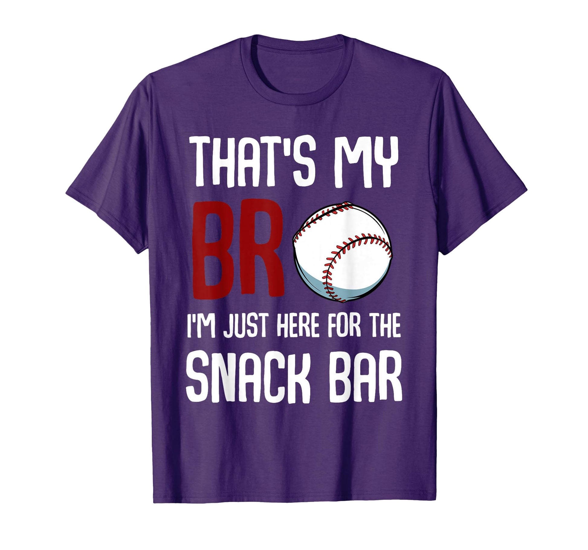 Thats My Bro Im Just Here Snack Bar Funny T-Shirt - Trendy Graphic Unisex - T-Shirt, Sweatshirt, Hoodie