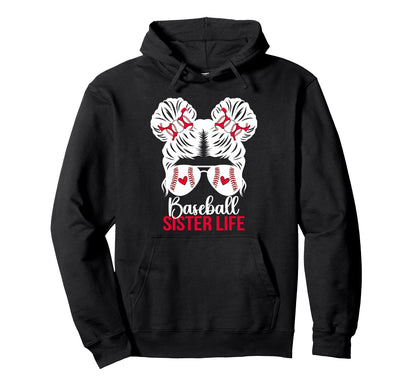 Baseball Sister Life Sister Baseball Hoodie - Fun Novelty Design Men Women - T-Shirt, Sweatshirt, Hoodie