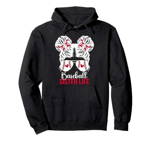 Baseball Sister Life Sister Baseball Hoodie - Fun Novelty Design Men Women - T-Shirt, Sweatshirt, Hoodie