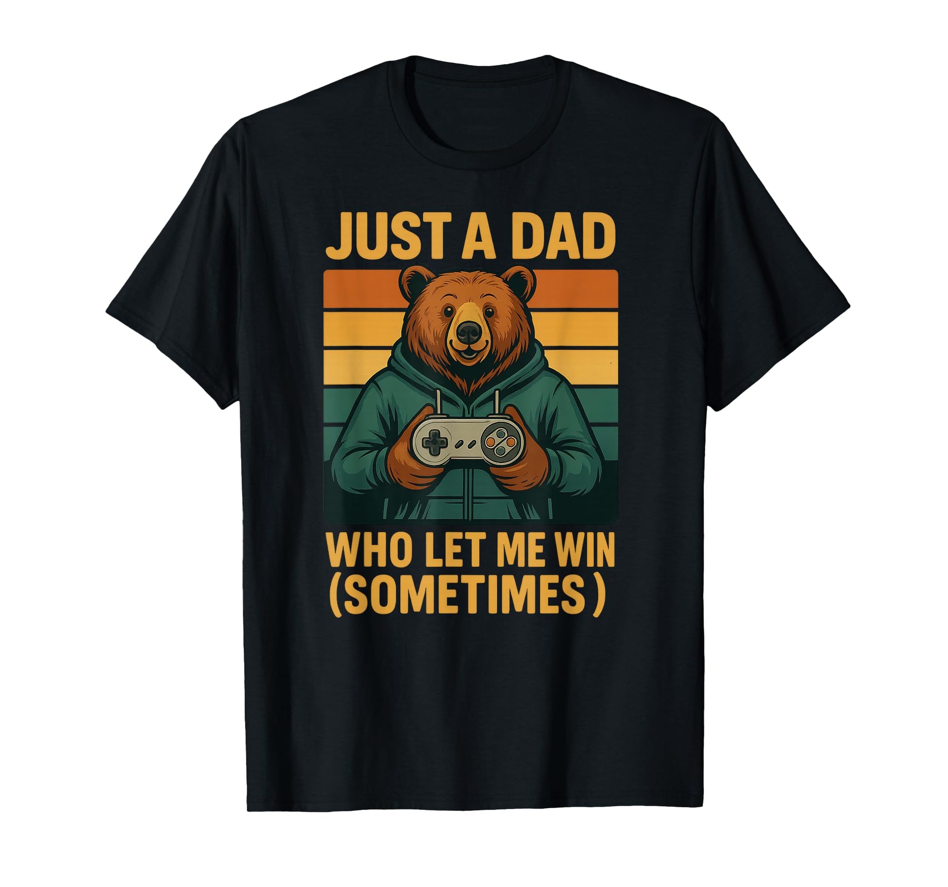 Just Dad Who Let Me Win Sometimes T-Shirt - Streetwear Style for Adults - T-Shirt, Sweatshirt, Hoodie