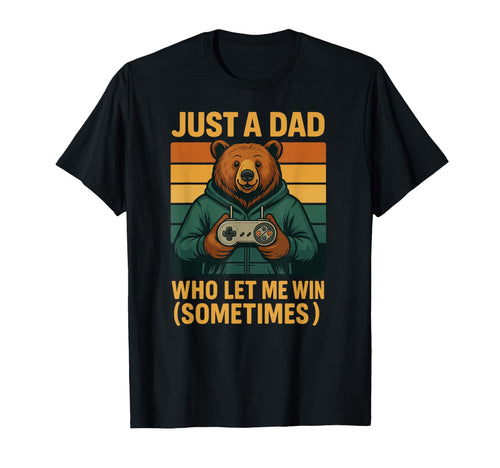 Just Dad Who Let Me Win Sometimes T-Shirt - Streetwear Style for Adults - T-Shirt, Sweatshirt, Hoodie