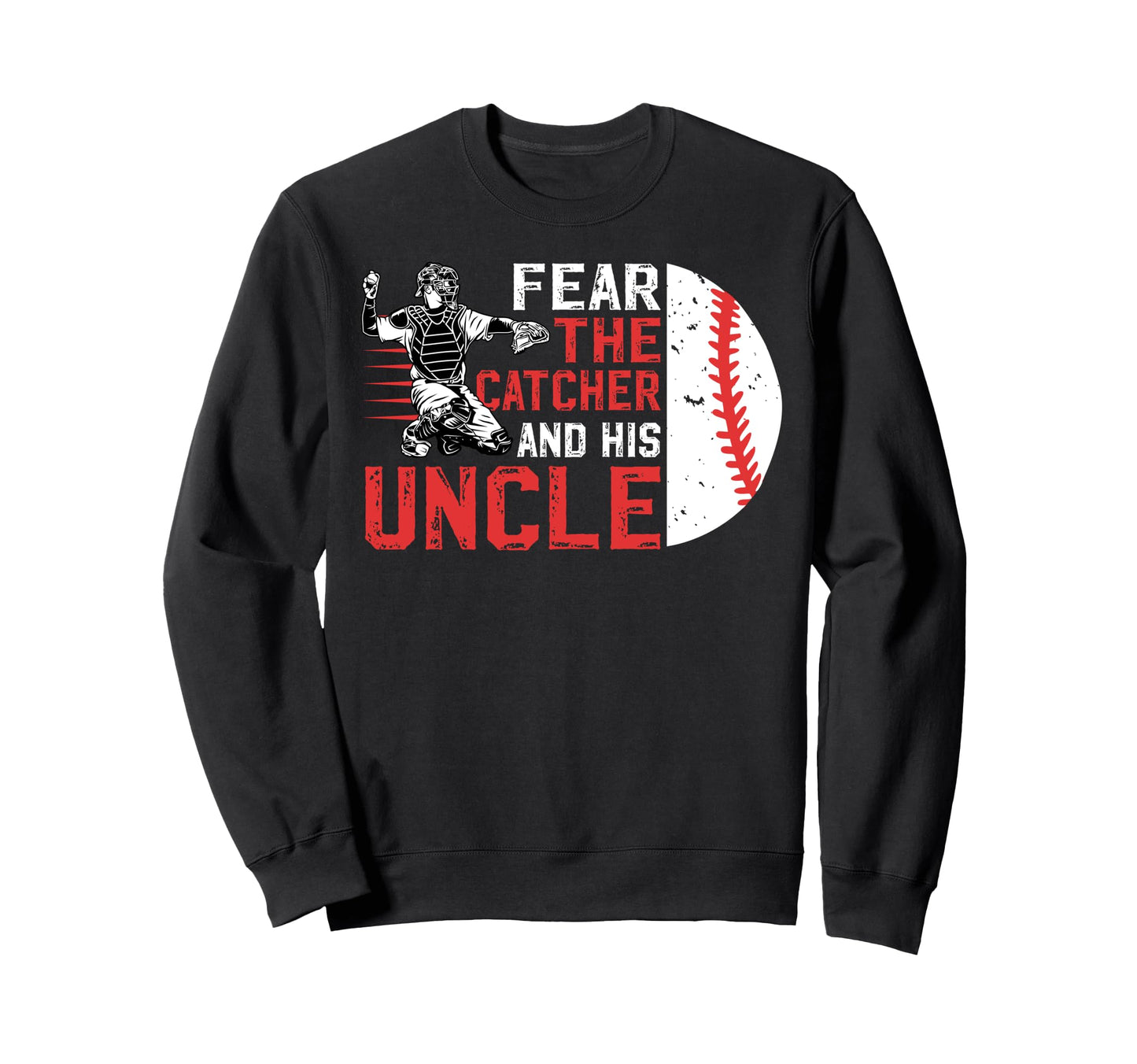 Fear Baseball Catcher Uncle Sweatshirt - Aesthetic Graphic Men Women - T-Shirt, Sweatshirt, Hoodie