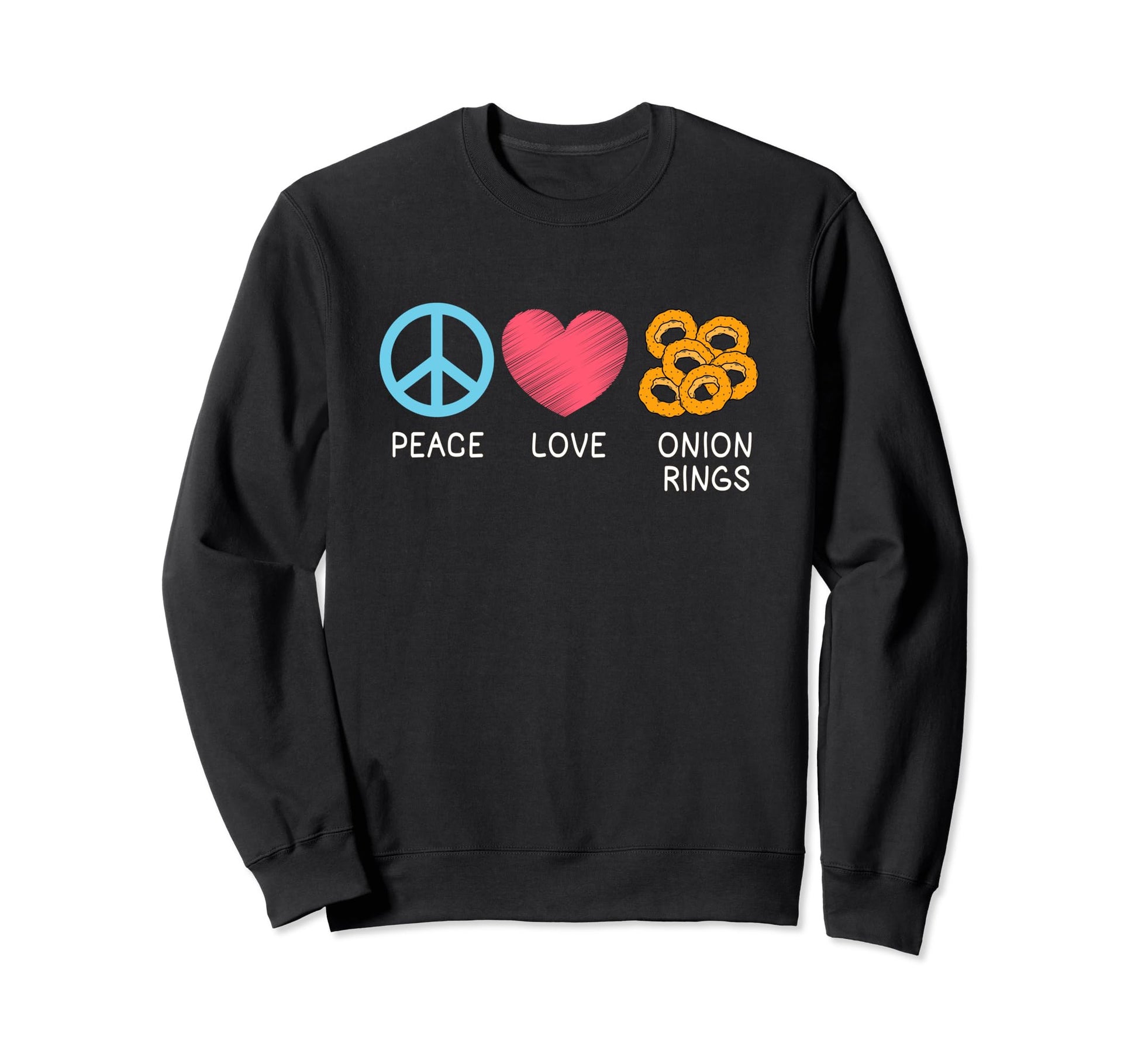 Onion Rings Peace Love Onion Rings Sweatshirt - Streetwear Style Unisex - T-Shirt, Sweatshirt, Hoodie