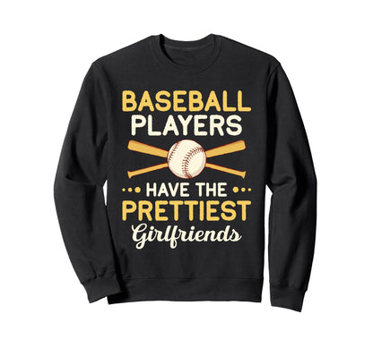 Baseball Players Have Prettiest Sweatshirt - Fun Novelty Design Men Women - T-Shirt, Sweatshirt, Hoodie