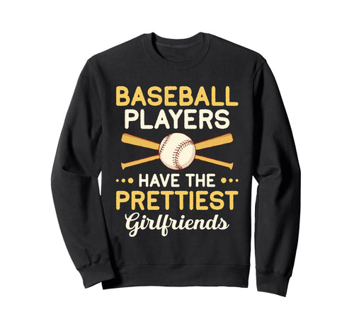 Baseball Players Have Prettiest Sweatshirt - Fun Novelty Design Men Women - T-Shirt, Sweatshirt, Hoodie