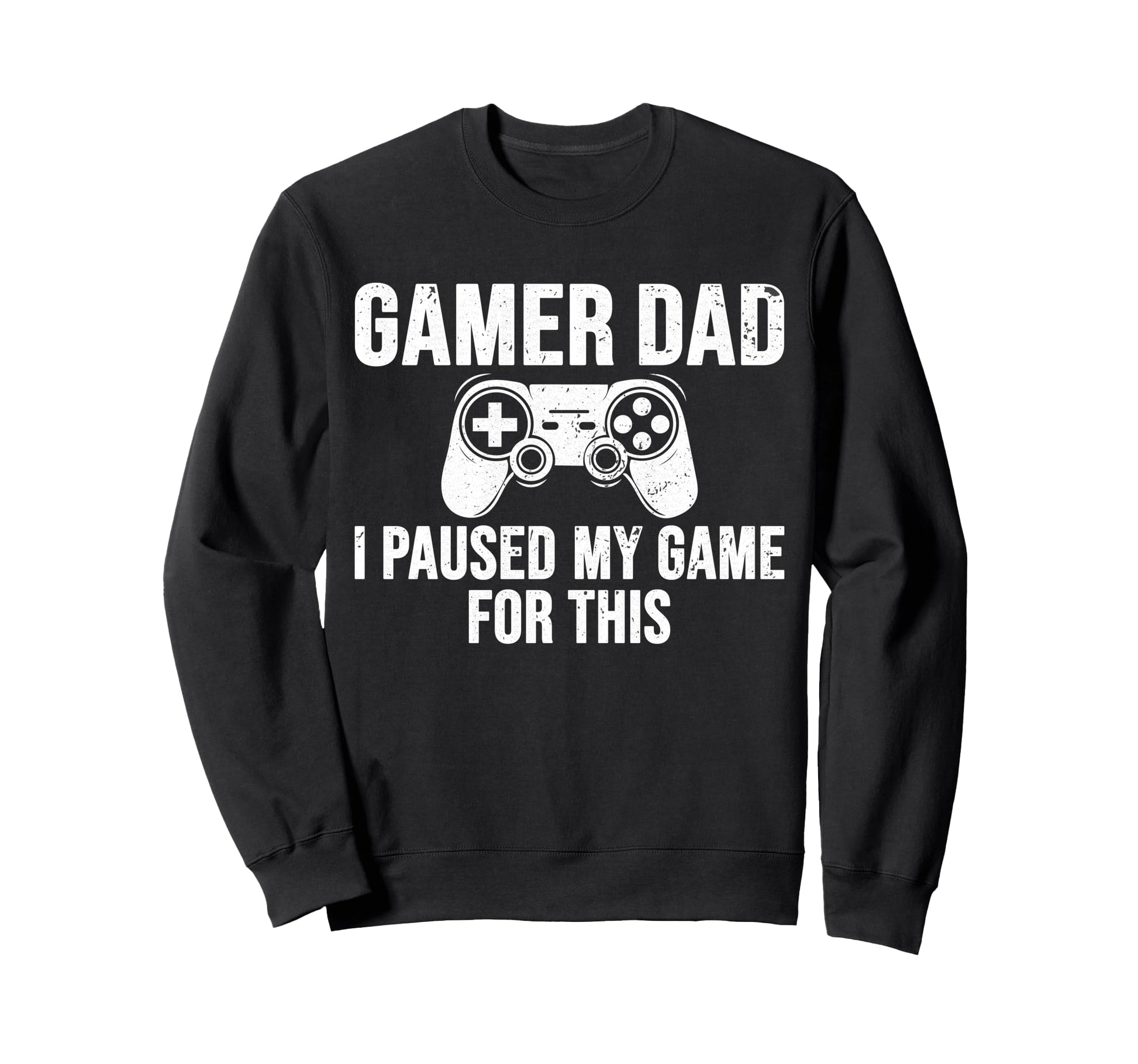 Gamer Dad I Paused My Game This Sweatshirt - Custom Art Print for Adults - T-Shirt, Sweatshirt, Hoodie