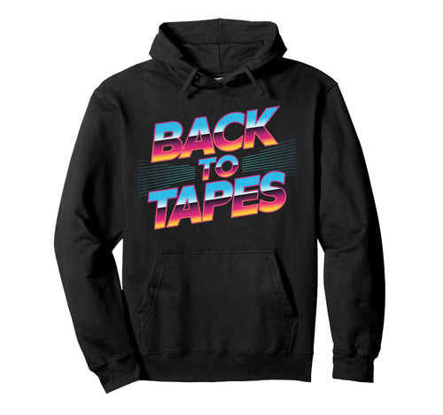 Back To Tapes Cassette Mixtape 80S 90S Hoodie - Trendy Graphic Men Women - T-Shirt, Sweatshirt, Hoodie