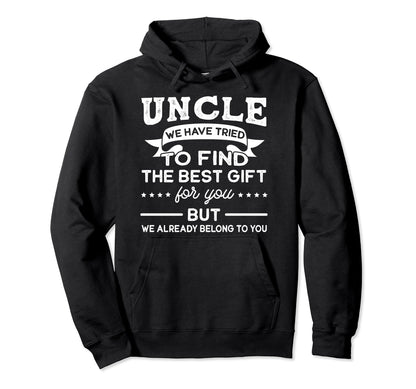 Uncle Best Uncle Hoodie - Novelty Apparel for Adults - T-Shirt, Sweatshirt, Hoodie