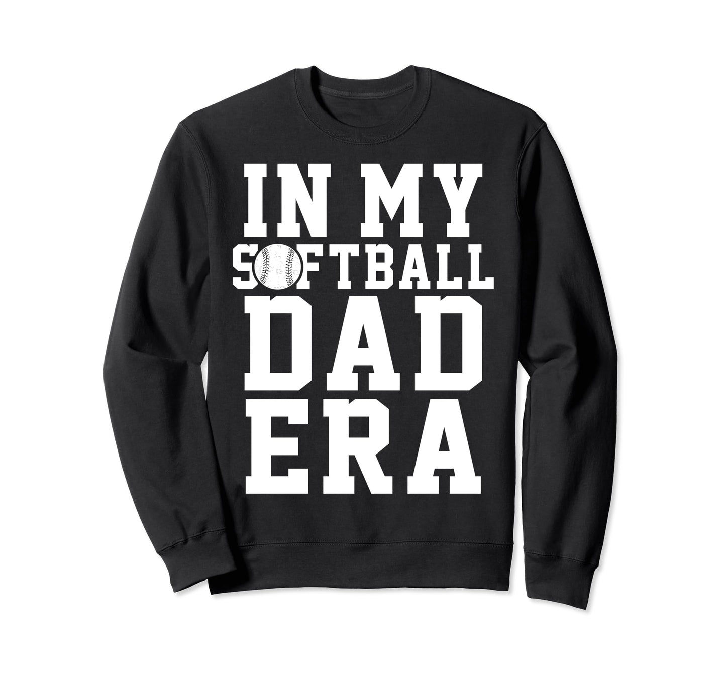 Softball Dad Funny Softball Game Sweatshirt - Fun Novelty Design Unisex - T-Shirt, Sweatshirt, Hoodie