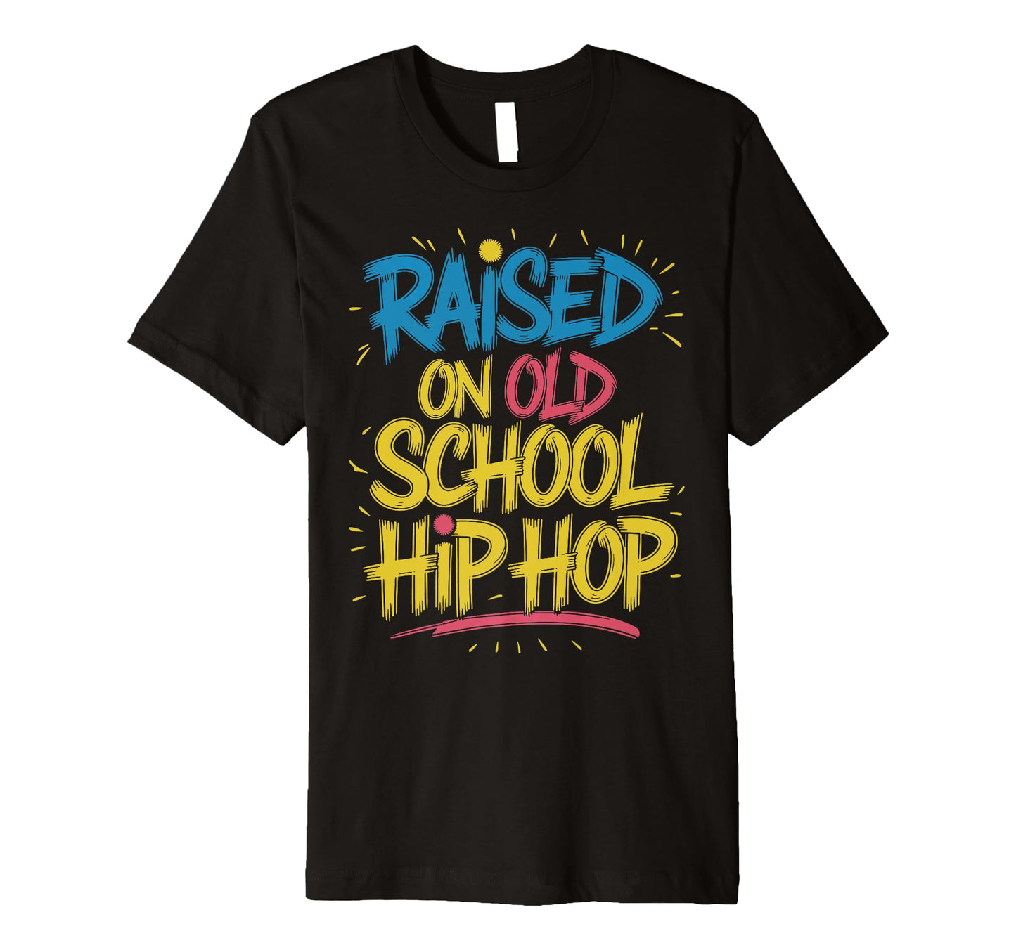 Raised Old School Hip Hop T-Shirt - Streetwear Style Unisex - T-Shirt, Sweatshirt, Hoodie