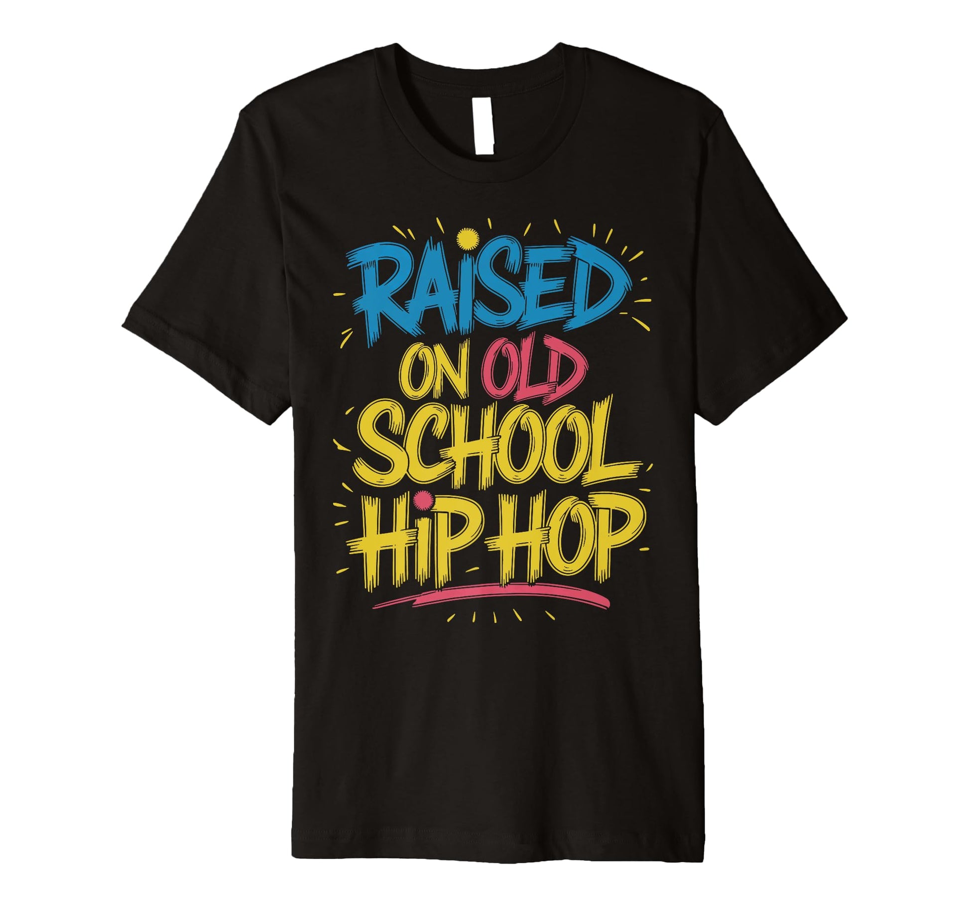 Raised Old School Hip Hop T-Shirt - Streetwear Style Unisex - T-Shirt, Sweatshirt, Hoodie