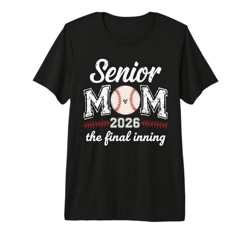 Senior Mom 2026 Baseball Final Inning T-Shirt - Custom Art Print Men Women - T-Shirt, Sweatshirt, Hoodie