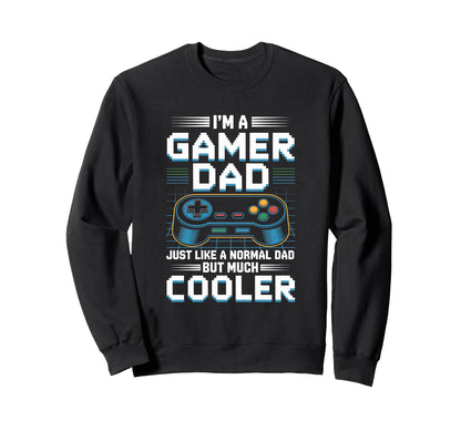 Gamer Dad Like Normal Dad Funny Sweatshirt - Fun Novelty Design Unisex - T-Shirt, Sweatshirt, Hoodie