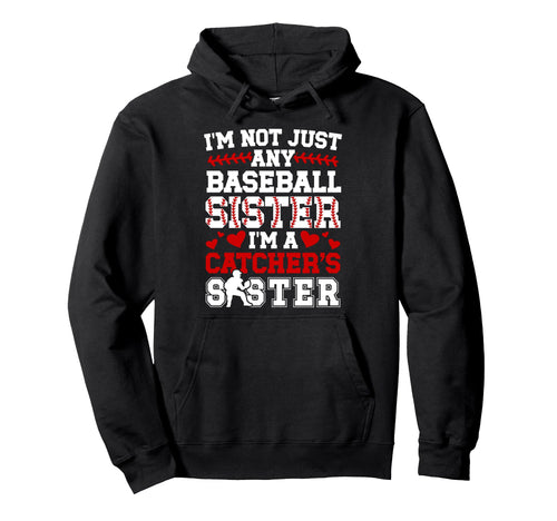 Im Baseball Catcher Sister Baseball Hoodie - Casual Everyday Wear Unisex - T-Shirt, Sweatshirt, Hoodie