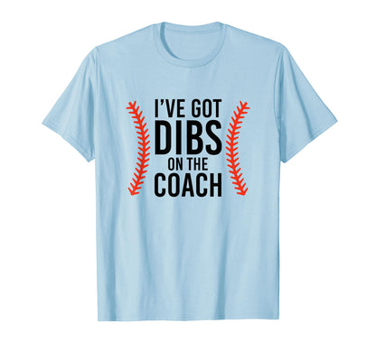 Ive Got Dibs Coach Funny Baseball T-Shirt - Minimalist Print Unisex - T-Shirt, Sweatshirt, Hoodie
