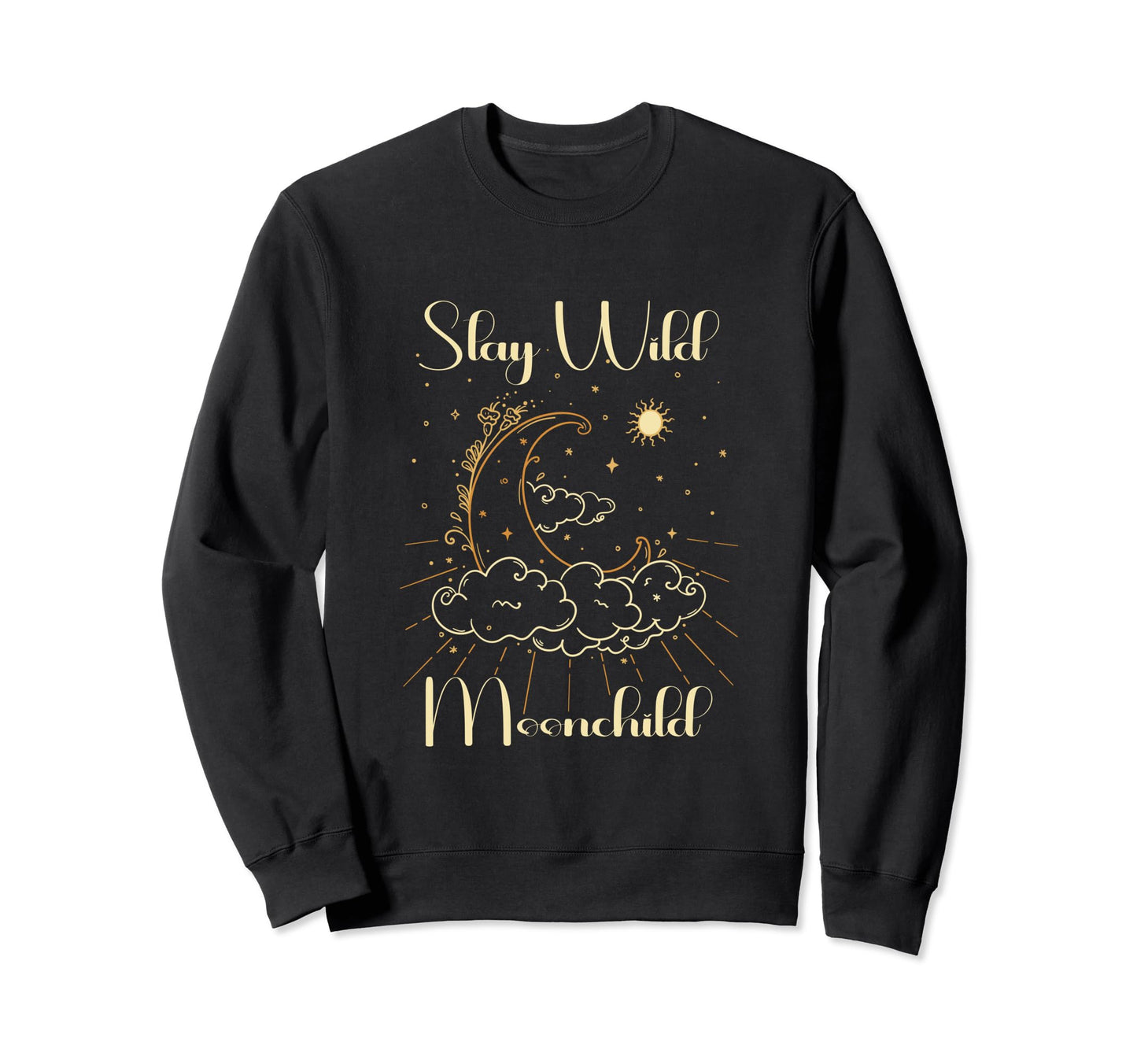 Stay Wild Moon Child Gift Sweatshirt - Casual Everyday Wear Men Women - T-Shirt, Sweatshirt, Hoodie