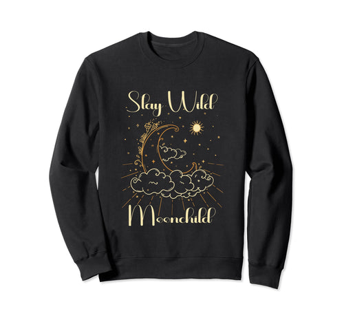 Stay Wild Moon Child Gift Sweatshirt - Casual Everyday Wear Men Women - T-Shirt, Sweatshirt, Hoodie