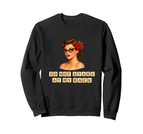 Dont Stare My Rack Funny Mahjong Sweatshirt - Streetwear Style Men Women - T-Shirt, Sweatshirt, Hoodie