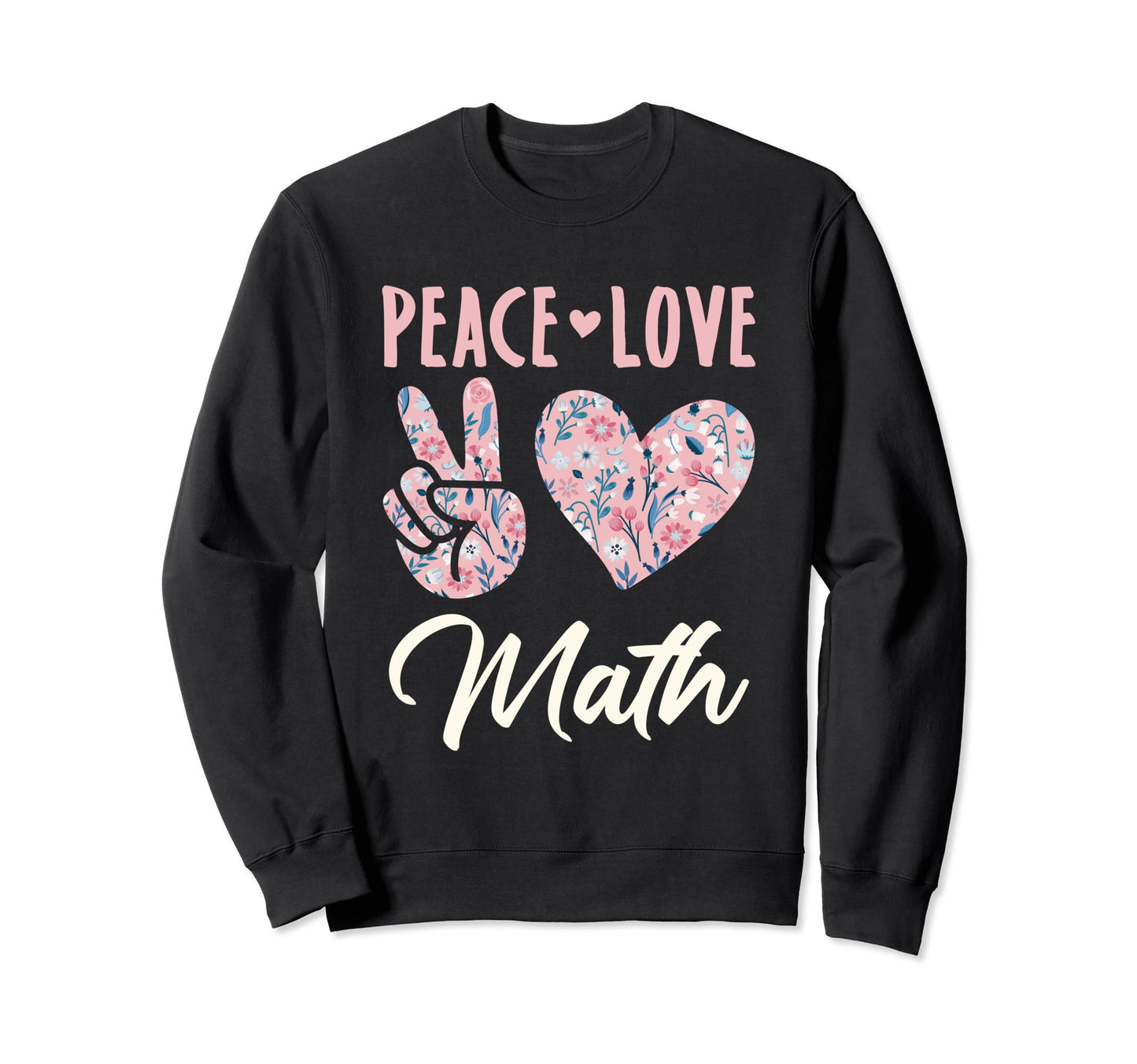 Peace Love Math Gifts And Hoodie - Fun Novelty Design Men Women - T-Shirt, Sweatshirt, Hoodie