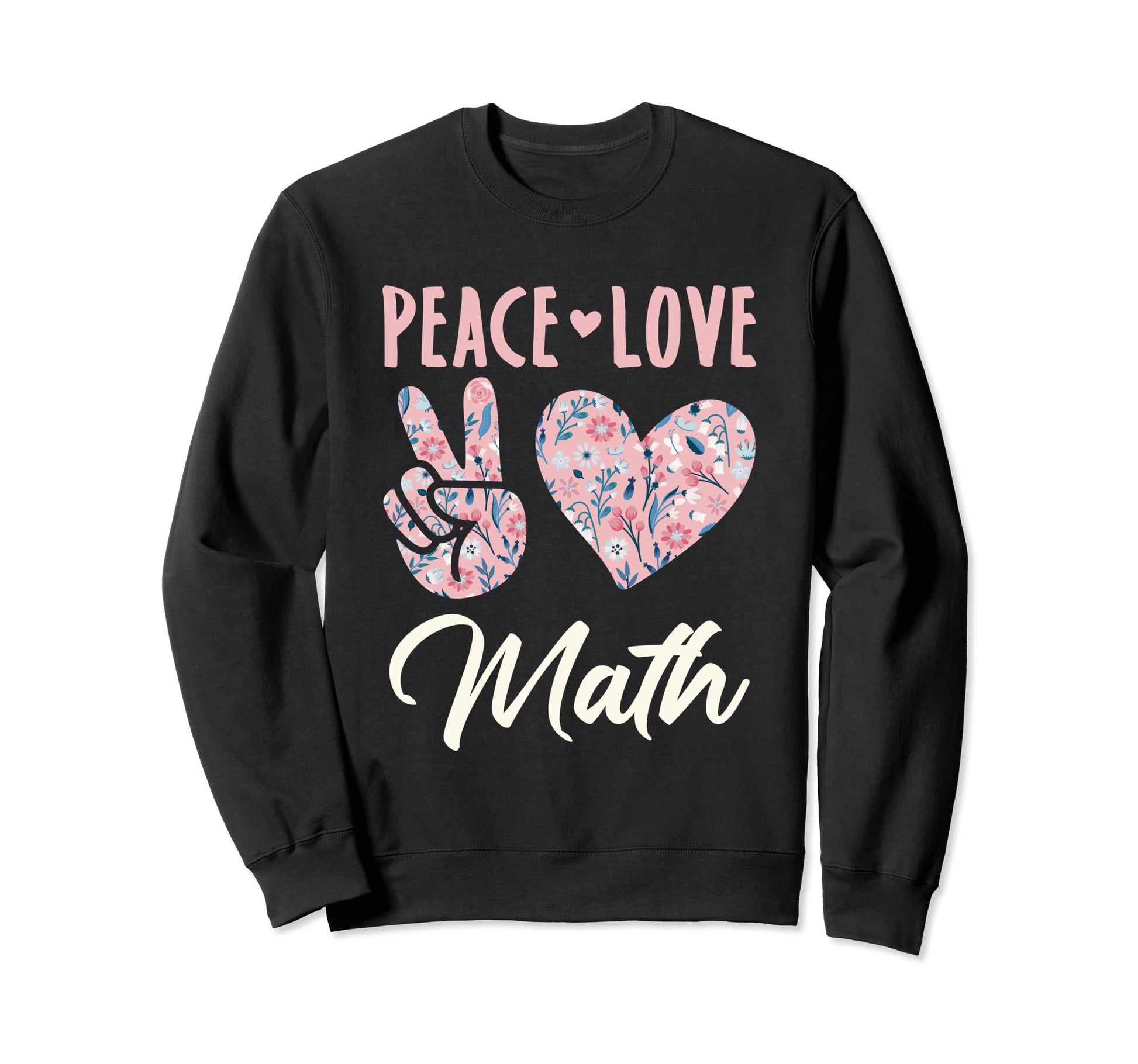 Peace Love Math Gifts And Hoodie - Fun Novelty Design Men Women - T-Shirt, Sweatshirt, Hoodie