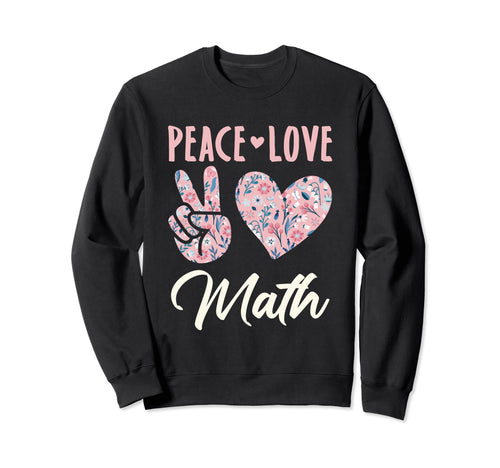 Peace Love Math Gifts And Hoodie - Fun Novelty Design Men Women - T-Shirt, Sweatshirt, Hoodie
