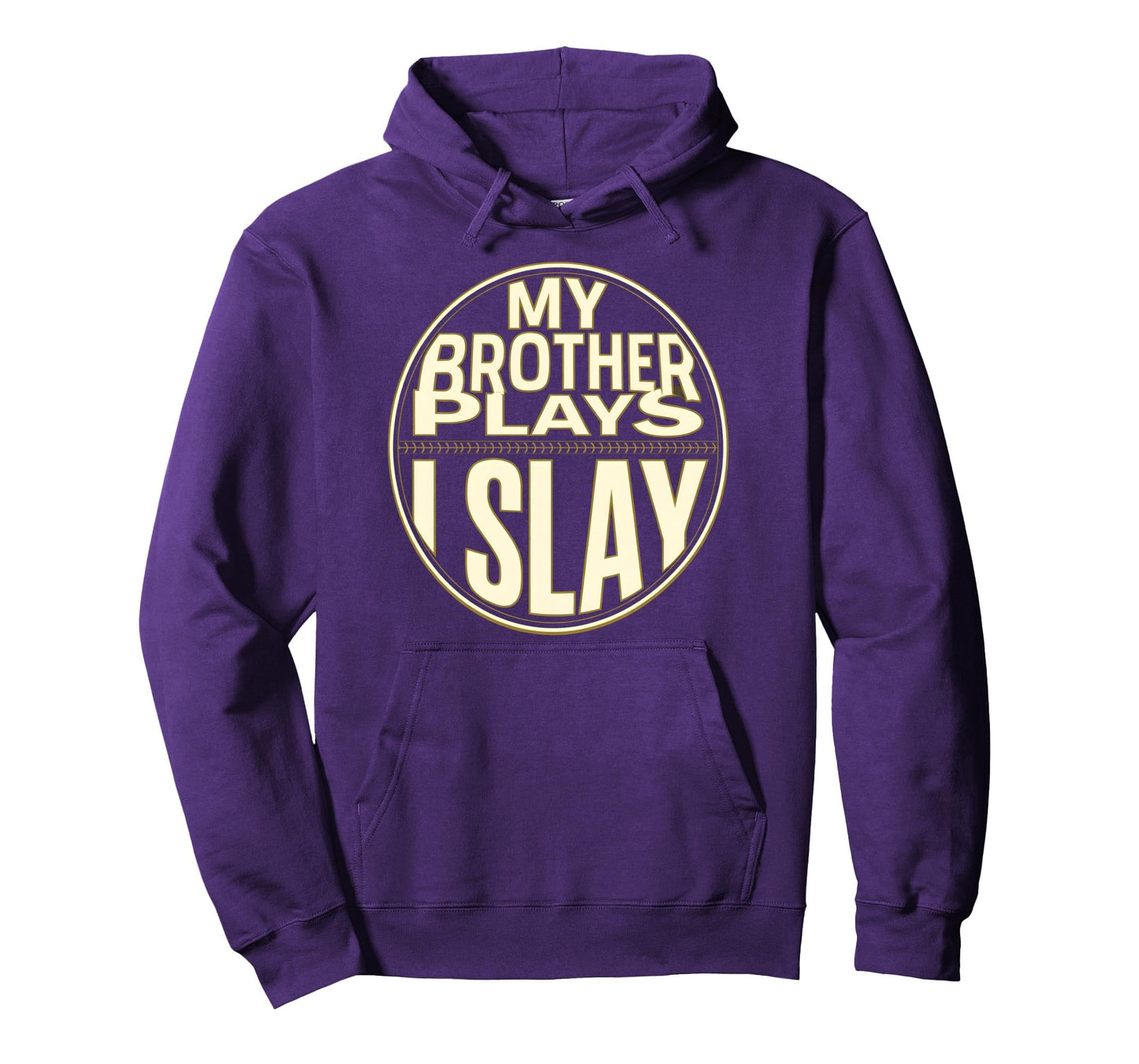 Baseball Sister My Brother Plays I Slay Hoodie - Aesthetic Graphic Unisex - T-Shirt, Sweatshirt, Hoodie