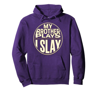 Baseball Sister My Brother Plays I Slay Hoodie - Aesthetic Graphic Unisex - T-Shirt, Sweatshirt, Hoodie