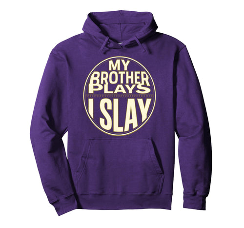 Baseball Sister My Brother Plays I Slay Hoodie - Aesthetic Graphic Unisex - T-Shirt, Sweatshirt, Hoodie