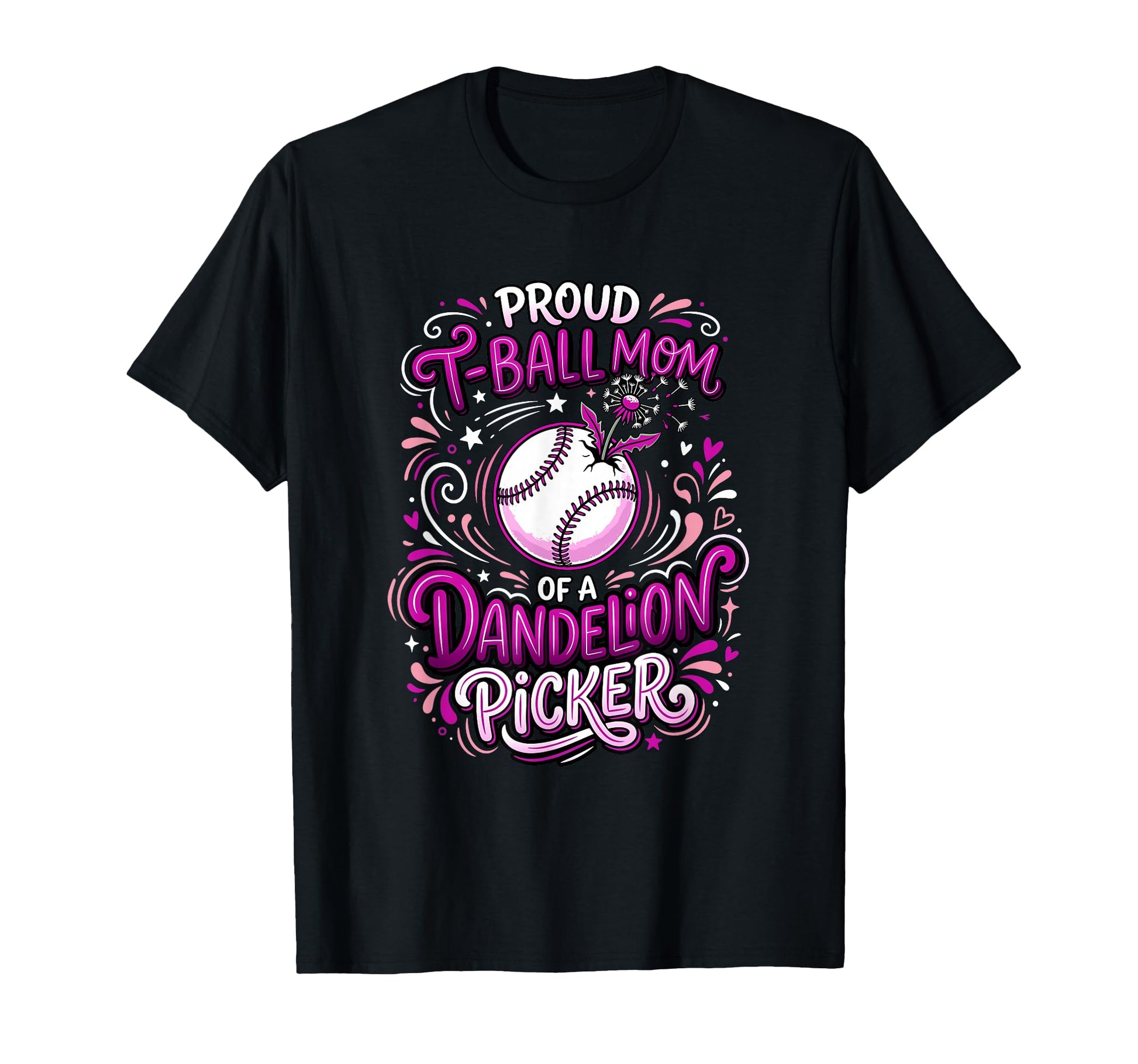 Proud T Ball Mom Dandelion Picker Ball T-Shirt - Trendy Graphic Unisex - T-Shirt, Sweatshirt, Hoodie