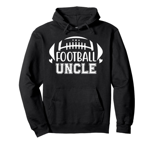 Football Uncle Loud And Proud Uncle Hoodie - Trendy Graphic for Adults - T-Shirt, Sweatshirt, Hoodie