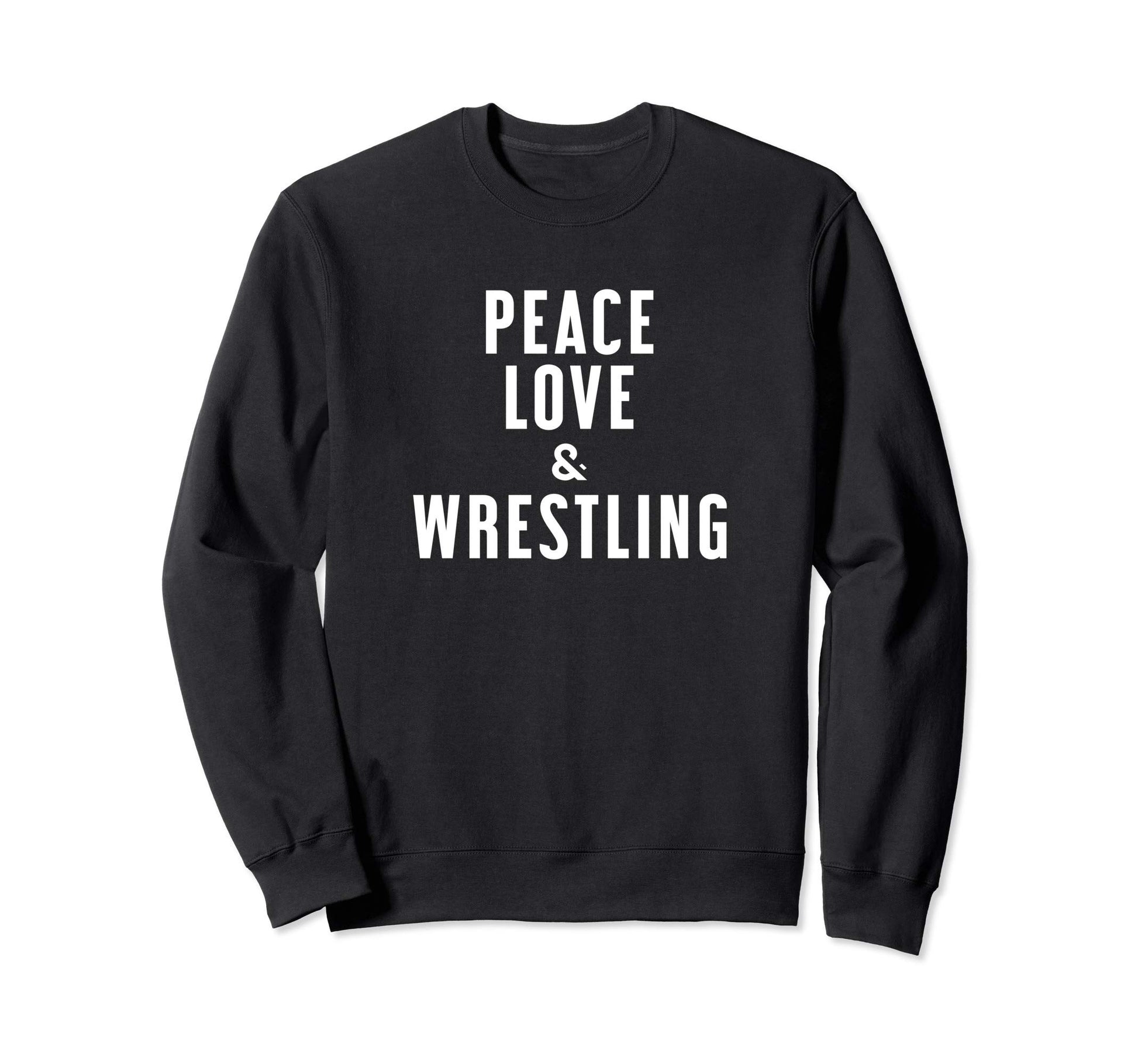 Peace Love And Wrestling Sweatshirt - Unique Graphic Men Women - T-Shirt, Sweatshirt, Hoodie