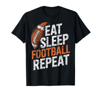Eat Sleep Football Repeat Funny Joke T-Shirt - Streetwear Style for Adults - T-Shirt, Sweatshirt, Hoodie